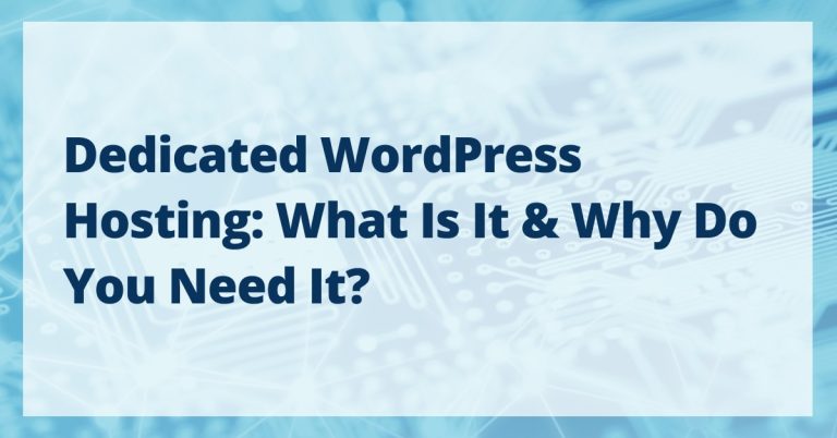Dedicated WordPress Hosting: What Is It and Do You Need It?