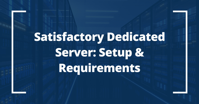 Satisfactory Dedicated Server: Setup & Requirements