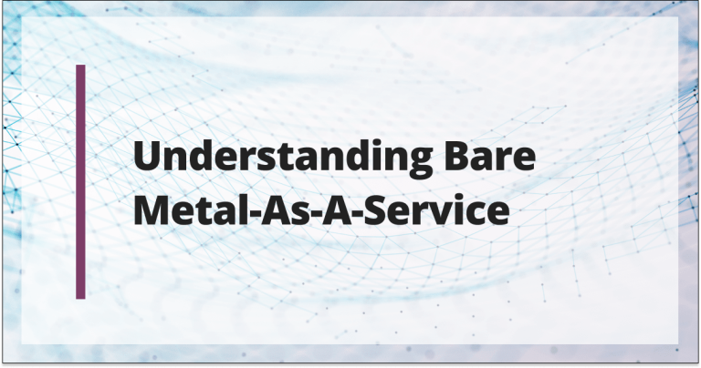 Understanding Bare Metal-as-a-Service