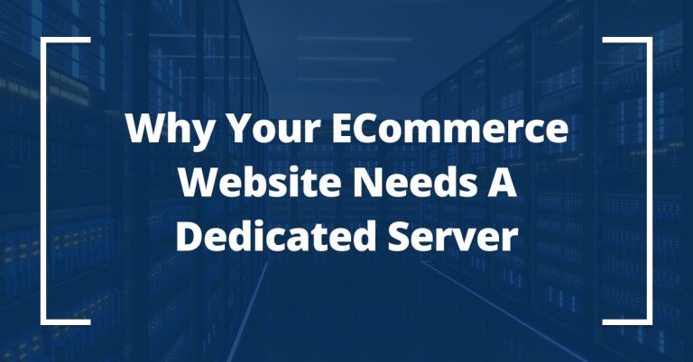 Why Your eCommerce Website Needs a Dedicated Server