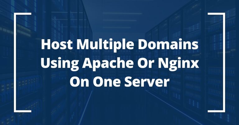 Host multiple domains using Apache or Nginx on one server