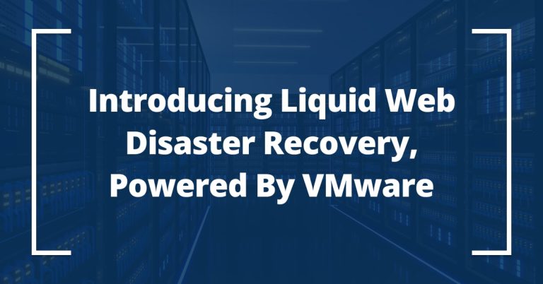 Introducing Liquid Web Disaster Recovery, powered by VMware